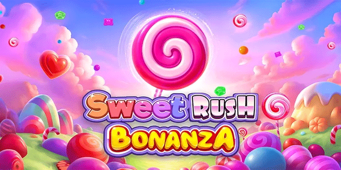 Panduan Slot Sweet Rush Bonanza Jackpot Mudah Menang Besar Harian